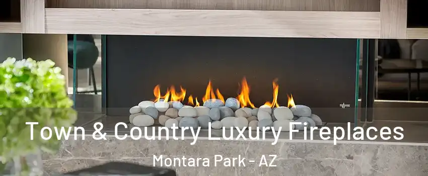 Town & Country Luxury Fireplaces Montara Park - AZ