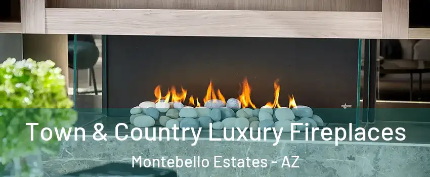 Town & Country Luxury Fireplaces Montebello Estates - AZ