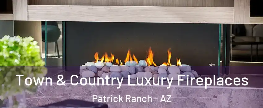 Town & Country Luxury Fireplaces Patrick Ranch - AZ