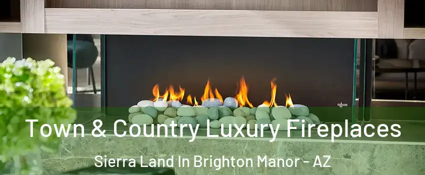 Town & Country Luxury Fireplaces Sierra Land In Brighton Manor - AZ