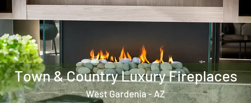 Town & Country Luxury Fireplaces West Gardenia - AZ