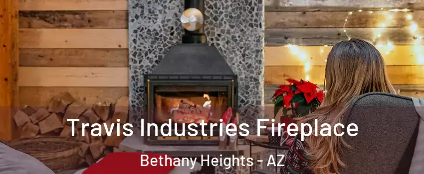 Travis Industries Fireplace Bethany Heights - AZ