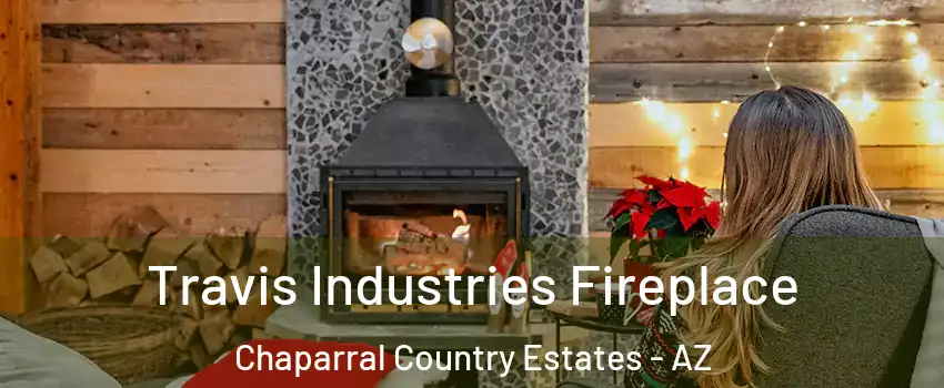 Travis Industries Fireplace Chaparral Country Estates - AZ