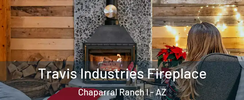 Travis Industries Fireplace Chaparral Ranch I - AZ