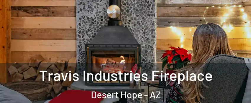 Travis Industries Fireplace Desert Hope - AZ