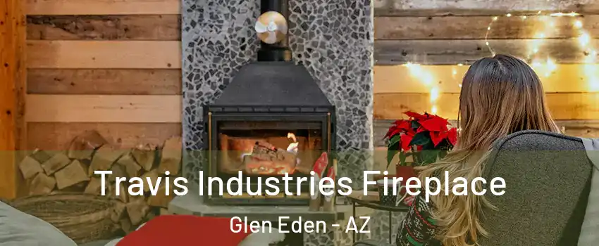 Travis Industries Fireplace Glen Eden - AZ