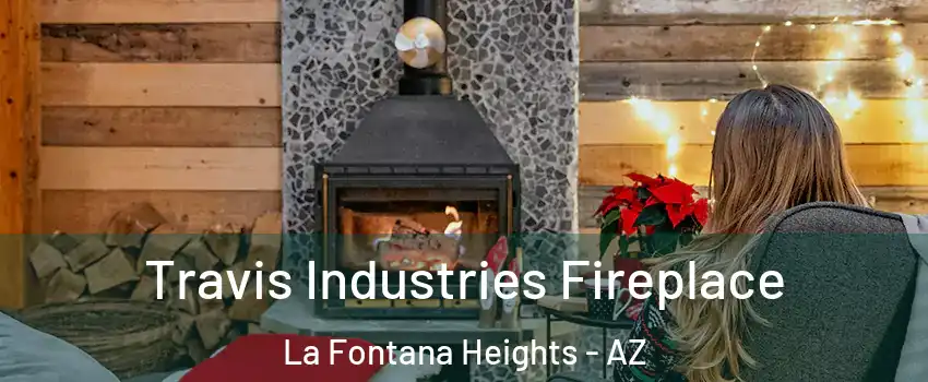 Travis Industries Fireplace La Fontana Heights - AZ