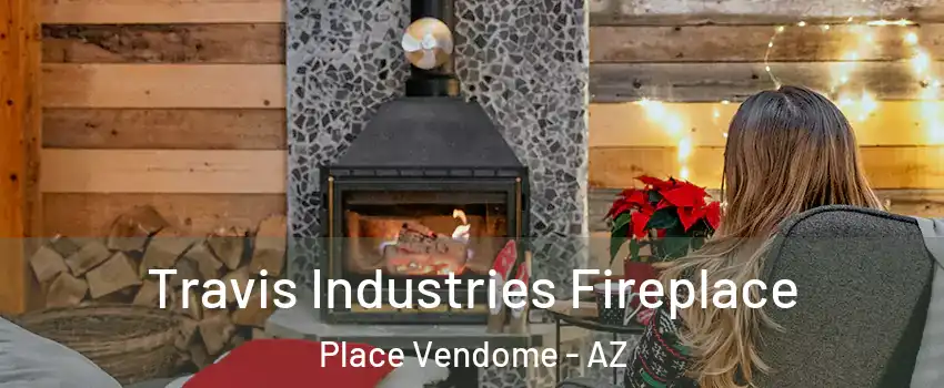 Travis Industries Fireplace Place Vendome - AZ