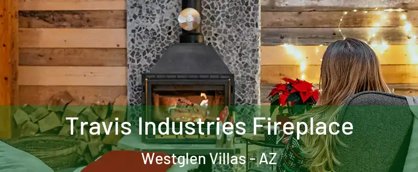 Travis Industries Fireplace Westglen Villas - AZ