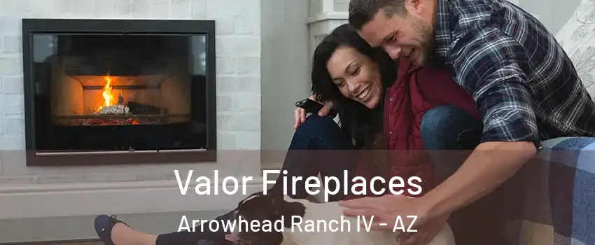 Valor Fireplaces Arrowhead Ranch IV - AZ