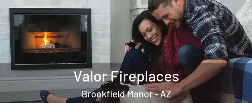Valor Fireplaces Brookfield Manor - AZ