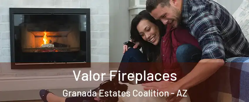 Valor Fireplaces Granada Estates Coalition - AZ