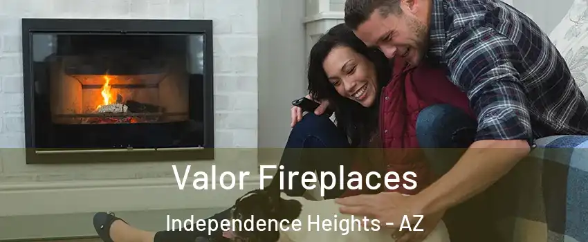 Valor Fireplaces Independence Heights - AZ