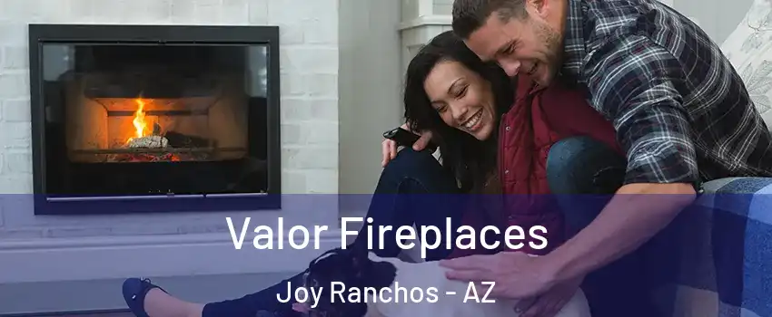 Valor Fireplaces Joy Ranchos - AZ