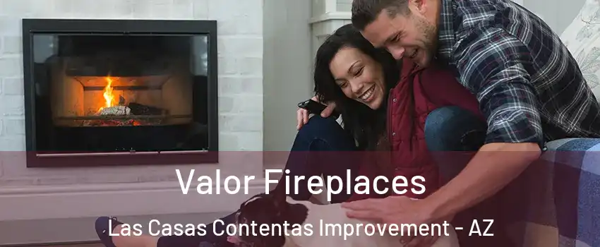 Valor Fireplaces Las Casas Contentas Improvement - AZ
