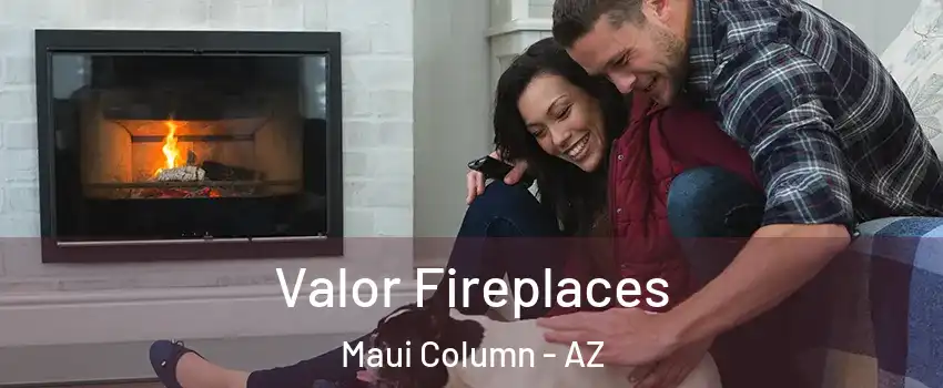 Valor Fireplaces Maui Column - AZ