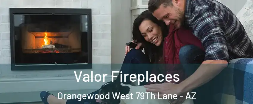 Valor Fireplaces Orangewood West 79Th Lane - AZ