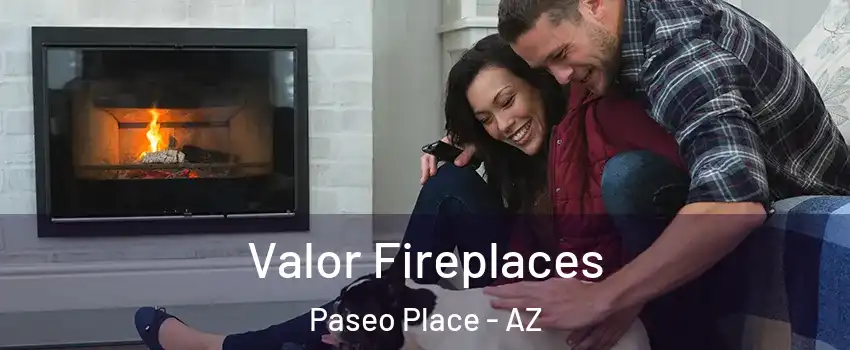 Valor Fireplaces Paseo Place - AZ