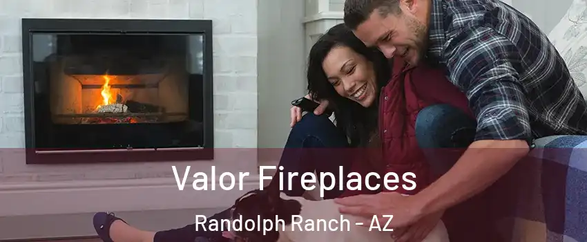 Valor Fireplaces Randolph Ranch - AZ