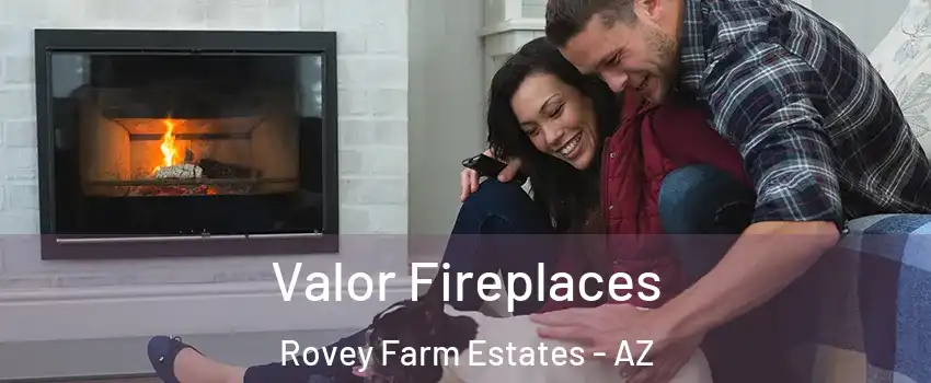 Valor Fireplaces Rovey Farm Estates - AZ