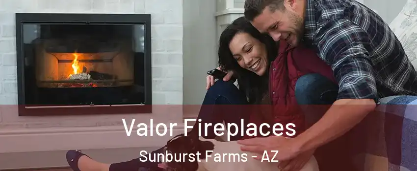 Valor Fireplaces Sunburst Farms - AZ