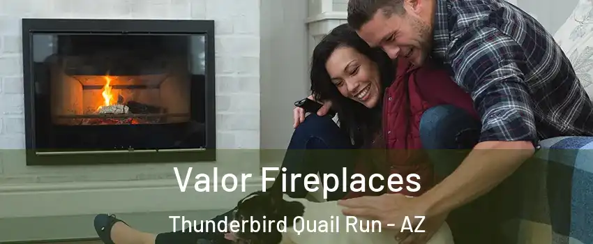 Valor Fireplaces Thunderbird Quail Run - AZ