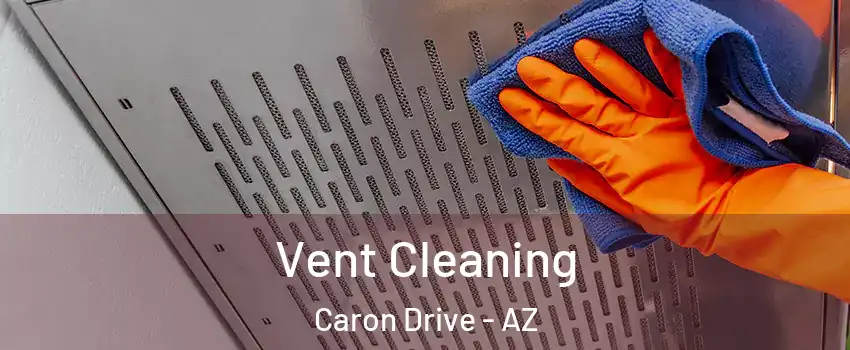 Vent Cleaning Caron Drive - AZ