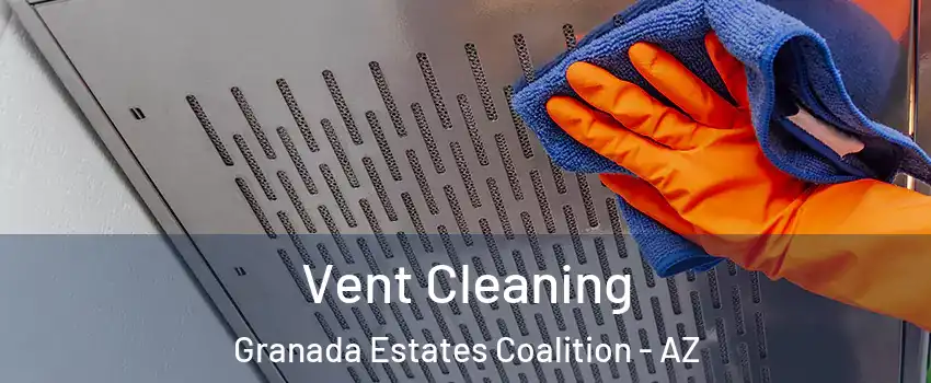 Vent Cleaning Granada Estates Coalition - AZ
