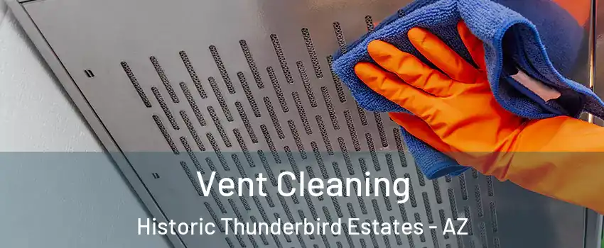 Vent Cleaning Historic Thunderbird Estates - AZ