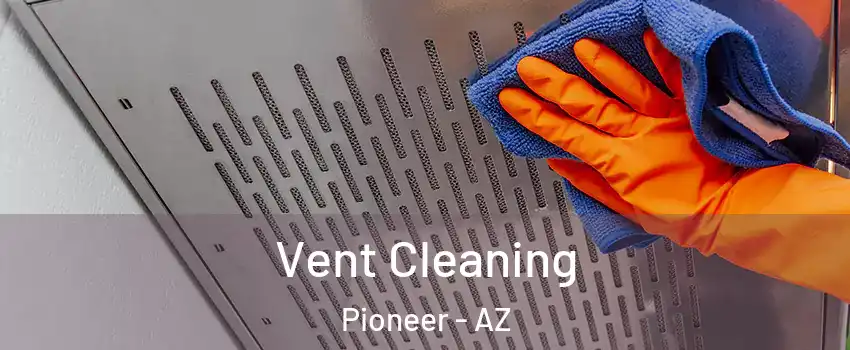 Vent Cleaning Pioneer - AZ