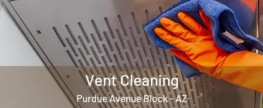 Vent Cleaning Purdue Avenue Block - AZ