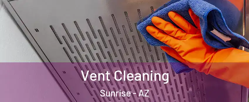 Vent Cleaning Sunrise - AZ