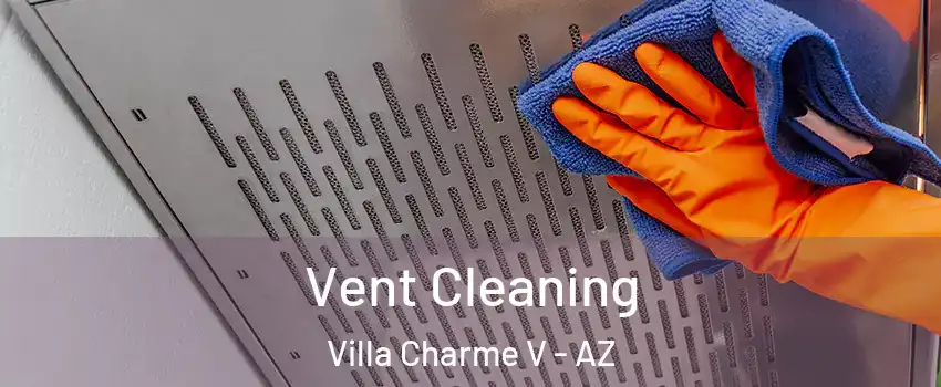 Vent Cleaning Villa Charme V - AZ