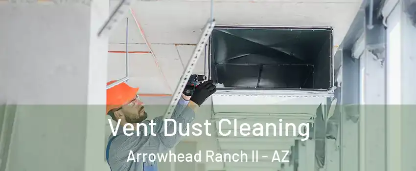 Vent Dust Cleaning Arrowhead Ranch II - AZ