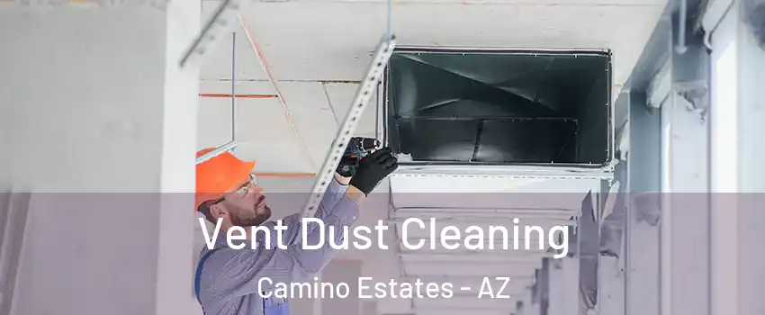 Vent Dust Cleaning Camino Estates - AZ