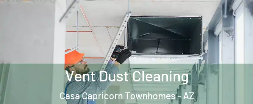 Vent Dust Cleaning Casa Capricorn Townhomes - AZ