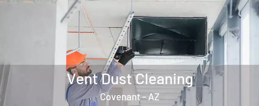 Vent Dust Cleaning Covenant - AZ