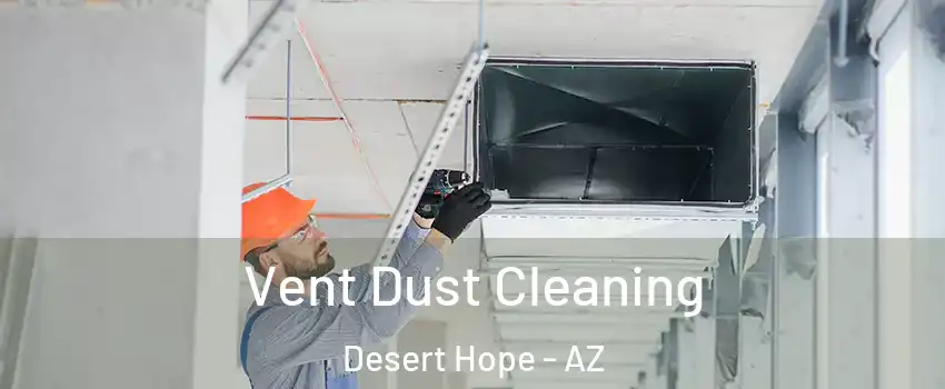 Vent Dust Cleaning Desert Hope - AZ