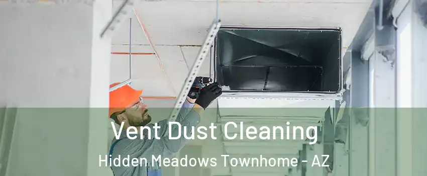 Vent Dust Cleaning Hidden Meadows Townhome - AZ