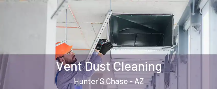 Vent Dust Cleaning Hunter'S Chase - AZ