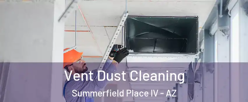 Vent Dust Cleaning Summerfield Place IV - AZ