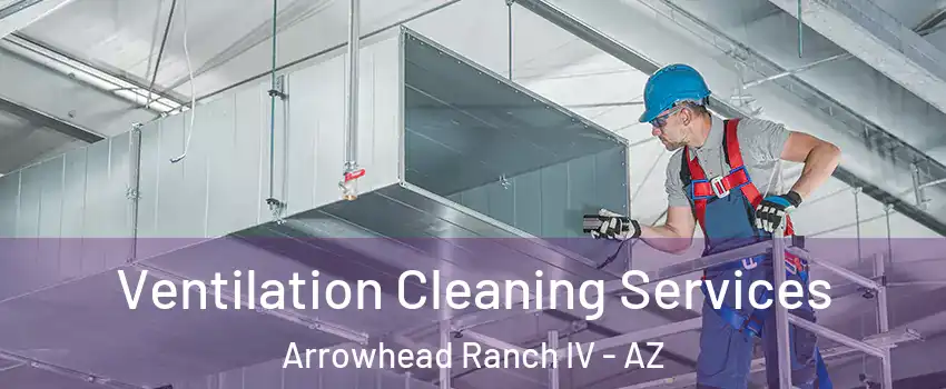 Ventilation Cleaning Services Arrowhead Ranch IV - AZ