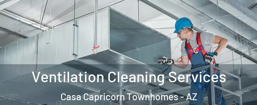 Ventilation Cleaning Services Casa Capricorn Townhomes - AZ