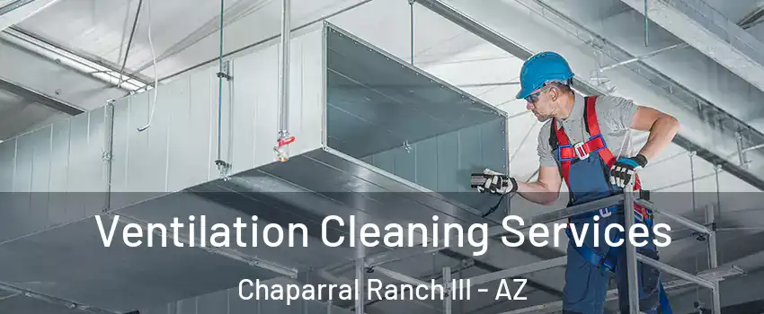 Ventilation Cleaning Services Chaparral Ranch III - AZ