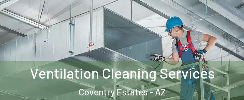 Ventilation Cleaning Services Coventry Estates - AZ