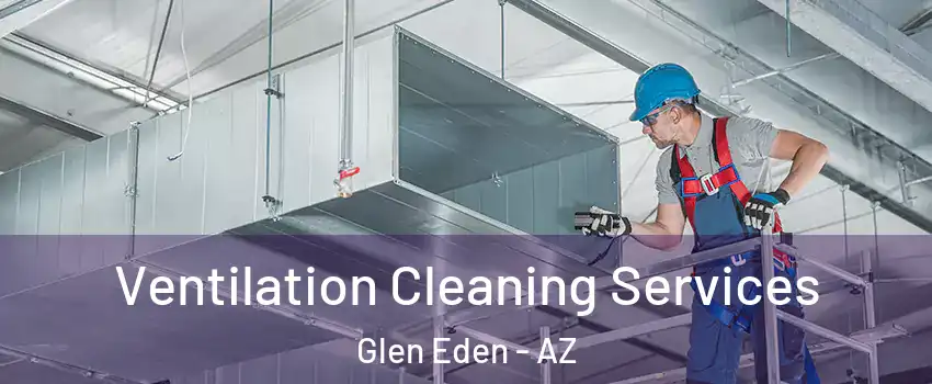 Ventilation Cleaning Services Glen Eden - AZ