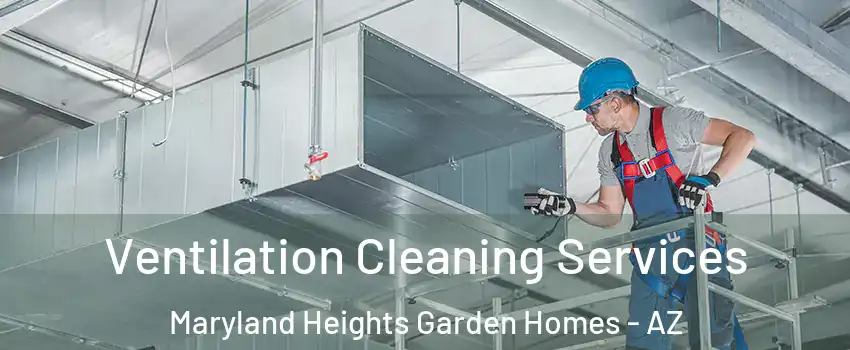 Ventilation Cleaning Services Maryland Heights Garden Homes - AZ