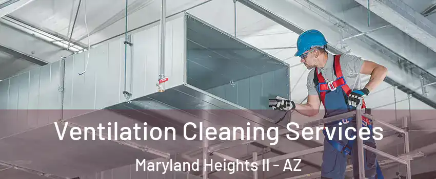 Ventilation Cleaning Services Maryland Heights II - AZ