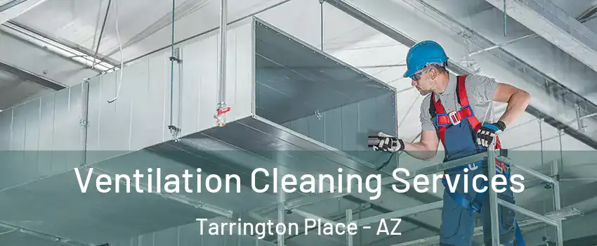 Ventilation Cleaning Services Tarrington Place - AZ