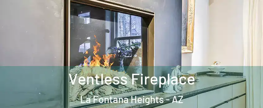 Ventless Fireplace La Fontana Heights - AZ
